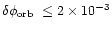 $\delta\mbox{$\phi_{\rm orb}$ }\le2\times10^{-3}$