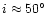 $i\approx50^{\circ}$