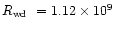 $\mbox{$R_{\rm wd}$ }=1.12\times10^9$