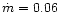 $\dot
m=0.06$