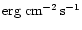 $\rm erg\;cm^{-2}\,s^{-1}$