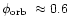 $\mbox{$\phi_{\rm orb}$ }\approx0.6$