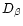 $D_{\beta}$