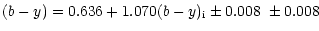 $\displaystyle (b-y) = 0.636 + 1.070(b-y)_{{\rm i}}\pm0.008 \,\,\pm0.008$