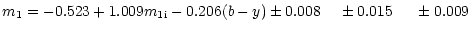 $\displaystyle m_{1} =-0.523 + 1.009m_{1{\rm i}} - 0.206(b-y)\pm0.008 ~~~\,\pm0.015 ~~~~\, \pm0.009$