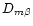 $D_{m{\beta}}$