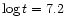 $\log t=7.2$