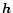 $\vec h$
