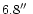 $6.8\hbox{$^{\prime\prime}$ }$