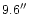 $9.6\hbox{$^{\prime\prime}$ }$