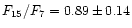$F_{15}/F_7 = 0.89 \pm 0.14$