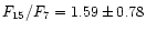 $F_{15}/F_7 = 1.59 \pm 0.78$