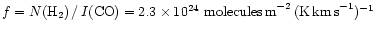 $f = N({\rm H}_2)\, /\, I({\rm CO}) = 2.3\times10^{24}~ {\rm molecules\,m}^{-2}\,({\rm K\,km\,s}^{-1})^{-1}$