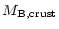 $\displaystyle M_{\rm B,crust}$