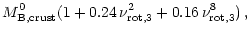 $\displaystyle M^0_{\rm B,crust} (1+0.24\,\nu_{\rm rot,3}^2+0.16\,\nu_{\rm rot,3}^8)\,,$