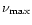 $\nu_{\rm max}$