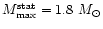 $M_{\rm max}^{\rm stat}=1.8~M_\odot$