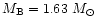 $M_{\rm B}=1.63~M_\odot$