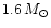 $1.6 \,M_{\odot}$