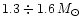 $1.3\div 1.6\,M_{\odot}$
