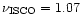 $\nu_{\rm ISCO}=1.07$