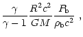 $\displaystyle {\gamma\over \gamma-1} {R^2c^2\over GM}
{P_{\rm b}\over \rho_{\rm b}
c^2}~,$