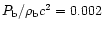 ${P_{\rm b}/ \rho_{\rm b} c^2}=0.002$