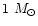 $1~M_{\odot}$
