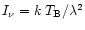 $I_\nu=k\;T_{\rm B}/\lambda^2$