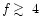 $f\,\raise0.3ex\hbox{$>$\kern-0.75em\raise-1.1ex\hbox{$\sim$ }}\;4$