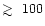 $\raise0.3ex\hbox{$>$\kern-0.75em\raise-1.1ex\hbox{$\sim$ }}\;100$