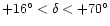 $+16^\circ< \delta<+70^\circ$