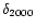 $\delta _{2000}$