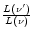 $\frac{L(\nu ')}{L(\nu)}$