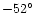$-52^{\circ}$