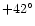 $+42^{\circ}$