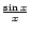 $\frac{\sin x}{x}$
