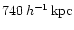 $740\,h^{-1}\,{\rm kpc}$