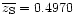 $\overline{z_{\rm S}}=0.4970$