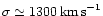 $\sigma\simeq1300\,{\rm km\,s}^{-1}$