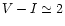 $V-I \simeq 2$