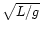 $\sqrt{L/g}$