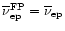 $\overline{\nu}_{\rm ep}^{\rm FP} = \overline{\nu}_{\rm ep}$
