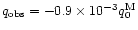 $q_{\rm obs} = -0.9\times10^{-3}q_0^{\rm M}$