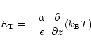 \begin{displaymath}E_{\rm T}= -{\alpha\over e}~{\partial\over{\partial z}}(k_{\rm B}T)
\end{displaymath}