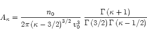 \begin{displaymath}A_\kappa = \frac{n_0}{2\pi\left(\kappa - 3/2\right)^{3/2}v_0^...
...ight)}{\Gamma\left(3/2\right)\Gamma
\left(\kappa - 1/2\right)}
\end{displaymath}