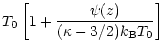 $\displaystyle T_0\left[1+\frac{\psi(z)}
{(\kappa - 3/2)k_{\rm B}T_0}\right]$