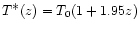 $T^{\displaystyle\ast} (z) = T_0(1+1.95 z)$