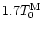 $1.7 T_0^{\rm M}$