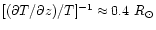 $[(\partial T/\partial z)/T]^{-1}
\approx 0.4 ~R_{\odot}$